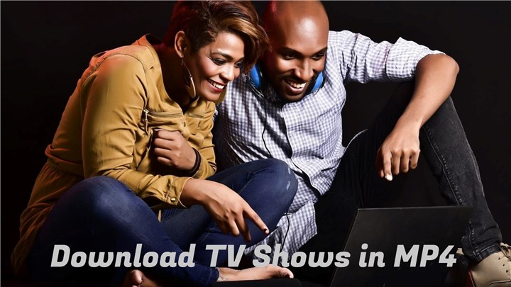 Download TV Shows in MP4