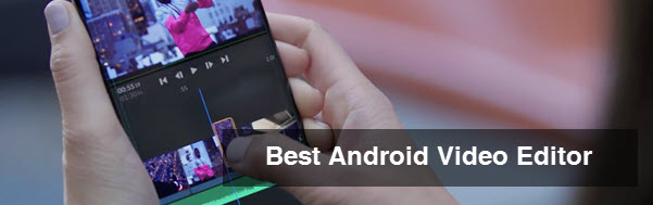 best Android video editor