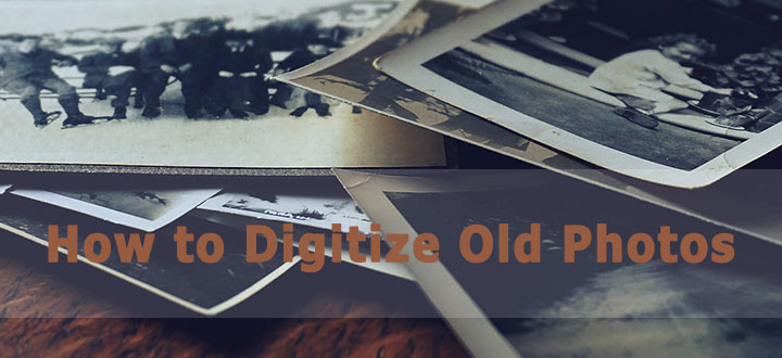 How to Digitize Old Photos