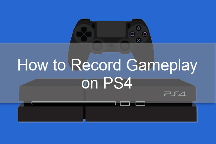 Skære tvivl Sovesal 7 Ways to Record PS4 Gameplay (More Than 60 Minutes)
