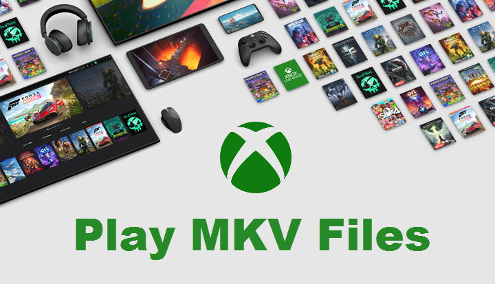 desayuno pianista A escala nacional How to Play MKV Files on Xbox One and Xbox 360 Easily