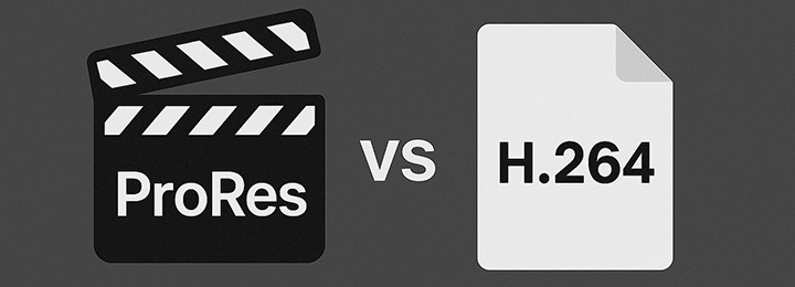 ProRes vs. H.264