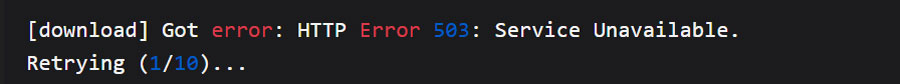 yt-dlp HTTP Error 503 Service Unavailable