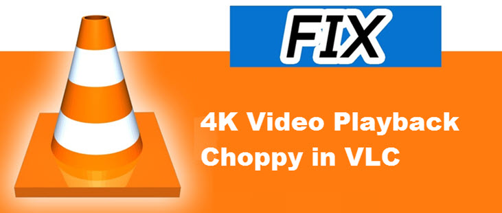 How to fix 4k videos stuttering and lagging in VLC.